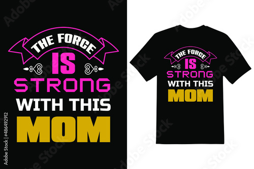 This force is strong with this mom T-shirt design.