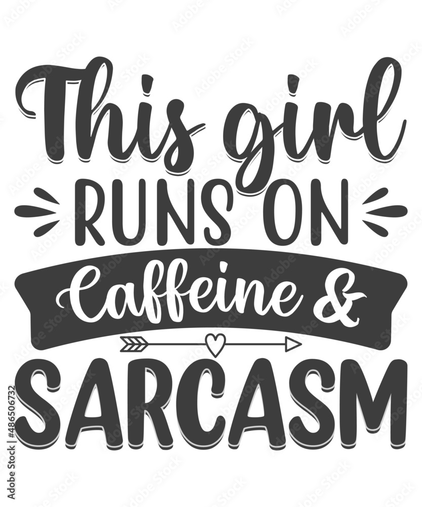The girl runs on caffeine and sarcasm - Illustration for prints on t-shirts and bags, posters, cards. Isolated on white background. Funny quotes. Isolated on white background.