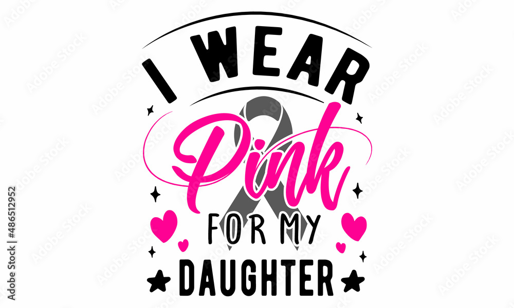 Fototapeta premium I wear pink for my daughter Cut File