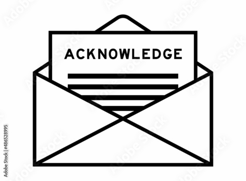 Envelope and letter sign with word acknowledge as the headline