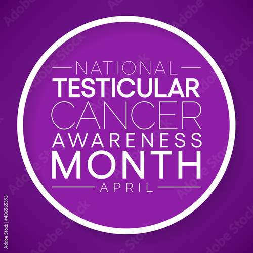 Testicular cancer awareness month is observed every year in April, is a disease that occurs when cancerous (malignant) cells develop in the tissues of a testicle. Vector illustration