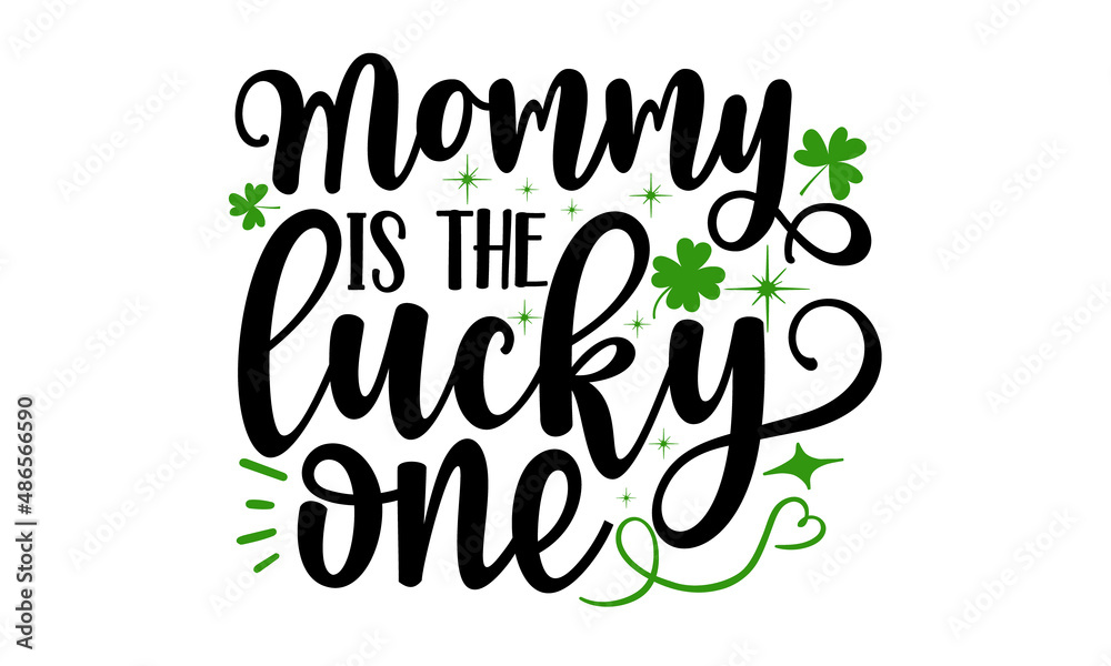 mommy-is-the-lucky-one, Hand lettering Saint Patrick's Day greetings card with clover shapes and branches vector, Beer festival lettering typography icon mommy-is-the-lucky-one, Hand lettering Saint Patrick's Day greetings card with clover shapes and branches vector, Beer festival lettering typography icon