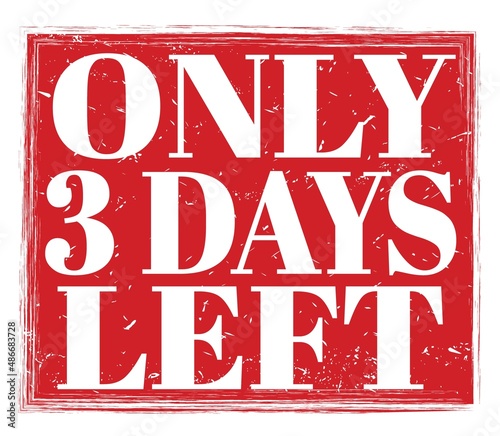 ONLY 3 DAYS LEFT  text on red stamp sign