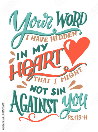 Hand lettering wth Bible verse Your word I have hidden in my heart. Biblical background. Christian poster. Testament. Scripture print. Card. Modern calligraphy. Motivational quote. Psalm