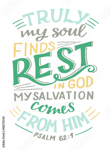 Hand lettering wth Bible verse Truly my soul finds rest in God. Biblical background. Christian poster. Testament. Scripture print. Card. Modern calligraphy. Motivational quote. Psalm