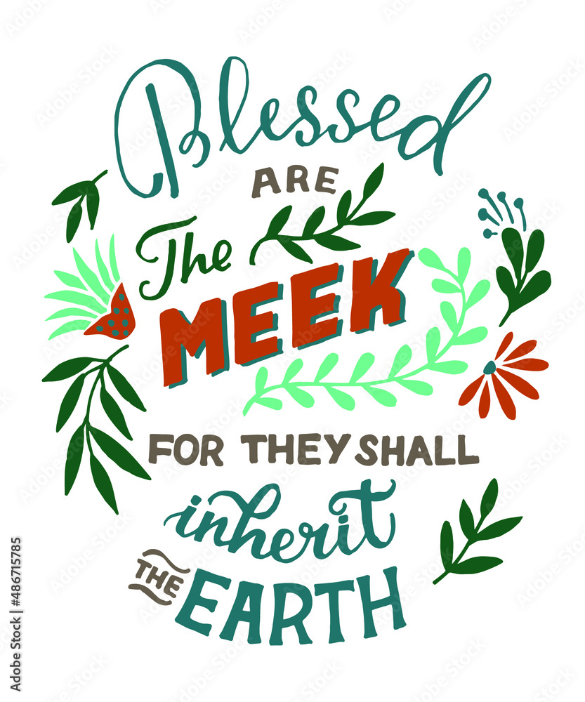 Hand lettering Blessed are the meek . Modern background. Poster. T-shirt print. Motivational quote. Modern calligraphy. Christian poster Hand lettering Blessed are the meek . Modern background. Poster. T-shirt print. Motivational quote. Modern calligraphy. Christian poster