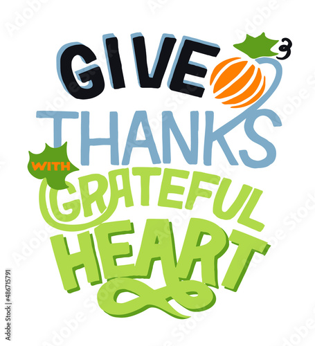 Hand lettering with quote Give thanks with grateful heart near pumpkin and leaves. Biblical background. Greeting card. Scripture print. Motivational quote. Modern calligraphy.