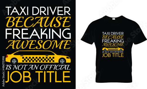 taxi driver because freaking awesome is not... T-Shirt