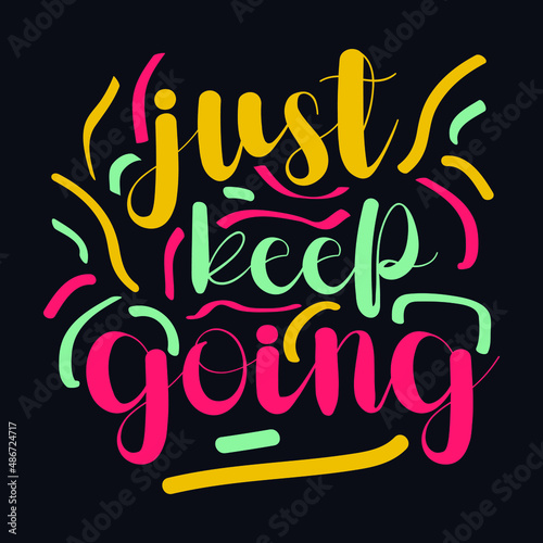 Just Keep Going typography motivational quote design