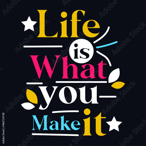 Life Is What You Make It typography motivational quote design