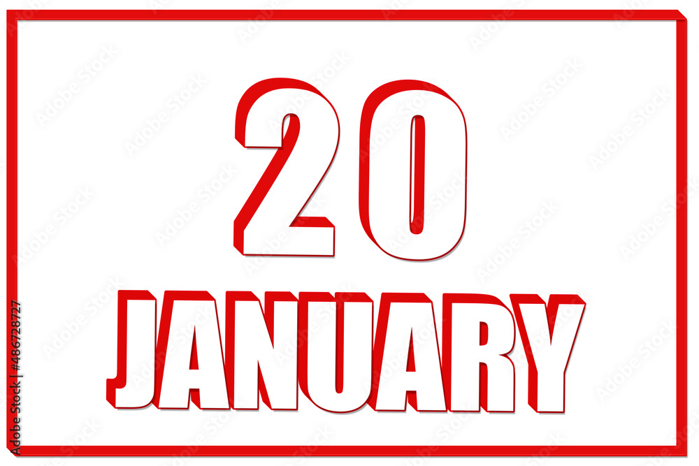 3d calendar with the date of 20 January on white background with red frame. 3D text. Illustration. 3d calendar with the date of 20 January on white background with red frame. 3D text. Illustration.