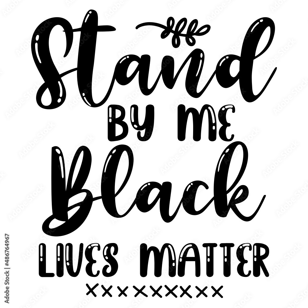 Stand by Me Black Lives Matter svg
