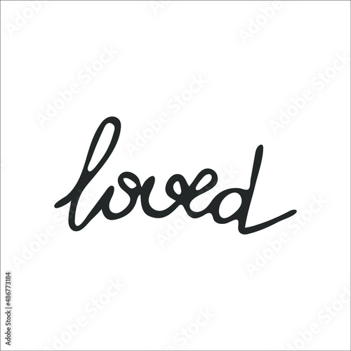 Hand-drawn Christian inscription and word "Loved" isolated on white background. Calligraphic inscription. Religion and Christianity. God is love. Christian words and phrases. Vector illustration