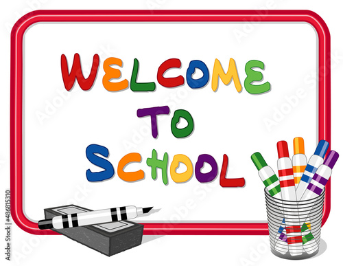 Whiteboard, Welcome to School text, red frame, multi-color marker pens, dry eraser, for education, back to school, literacy projects, scrapbooks.