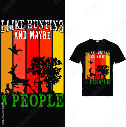 I like hunting and maybe 3 people t-shirt design.
