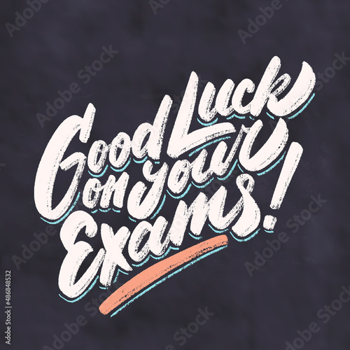 Good luck on your Exams. Vector chalkboard lettering handwritten sign.