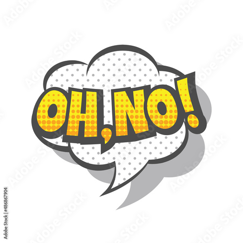 Oh no speech bubble, comic cartoon style. Oh, no! text lettering pop art with halftone.