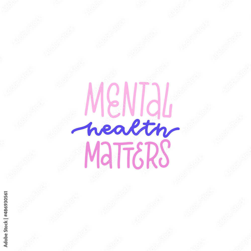 Mental health matters - Lettering quote. Linear hand drawn illustration. Modern line calligraphy. Can be used for prints bags, t-shirts, posters, cards. Vector overlay design.