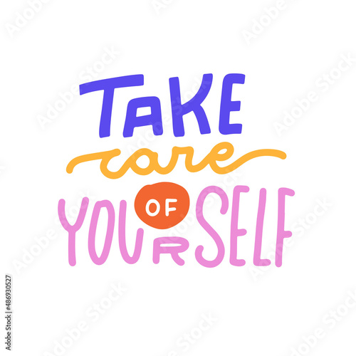 Take care of yourself - hand drawn Healthcare Phrase. Motivation self love slogan typographic design. Color vector illustration isolated on white background
