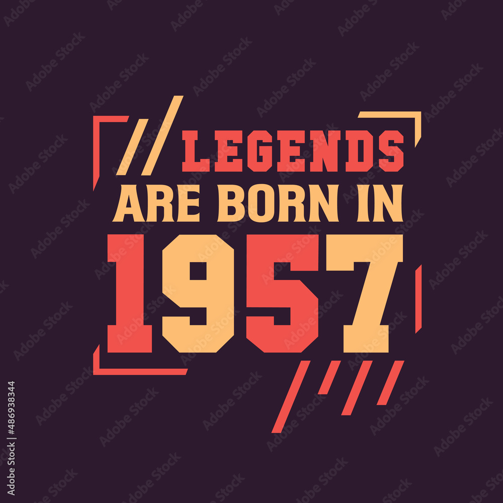 Legends are born in 1957. Birthday of Legend 1957 Legends are born in 1957. Birthday of Legend 1957