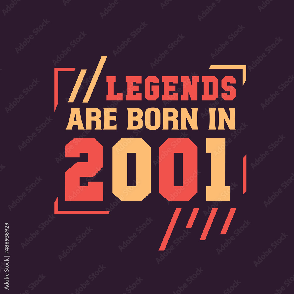 Legends are born in 2001. Birthday of Legend 2001