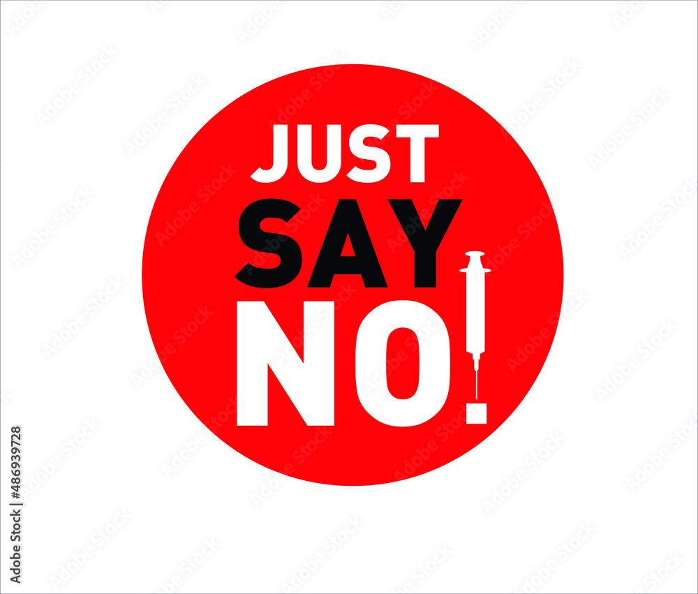 Say no to drugs lettering. Anti Vaccine protest concept vector illustration. Drugs icon in prohibition red circle. Anti drugs. Just say no. Isolated vector illustration on white background
