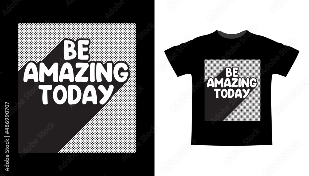 Be amazing today typography t shirt design Be amazing today typography t shirt design