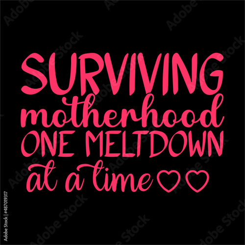 Vibrant pink 'Surviving Motherhood One Meltdown at a Time' typography vector illustration on a black background, featuring playful script and bold fonts with two heart accents