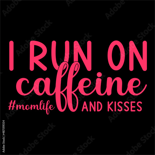 Vibrant pink 'I Run on Caffeine #Momlife and Kisses' text design on a black background, perfect for t-shirts, mugs, and social media graphics