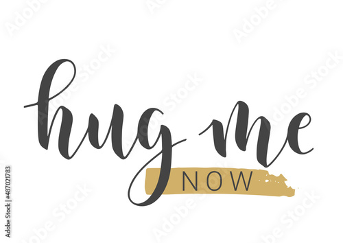 Vector Stock Illustration. Handwritten Lettering of Hug Me Now. Template for Banner, Greeting Card, Postcard, Poster, Print or Web Product. Objects Isolated on White Background.