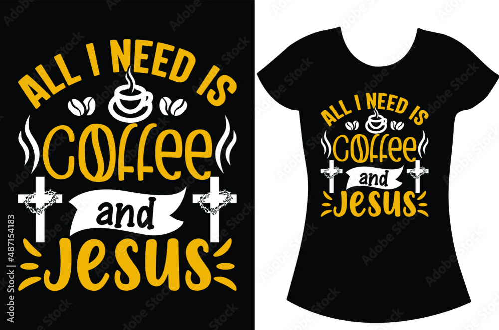 Coffee SVG t-shirt design. Coffee Sublimation and craft shirt.  All I need is Coffee and Jesus