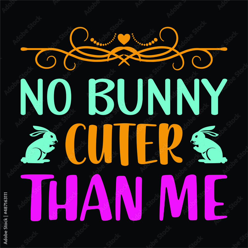 No bunny cuter than me, Hand-drawn colorful lettering happy Easter with bunny on black background. Perfect for t-shirt, poster Vector file.