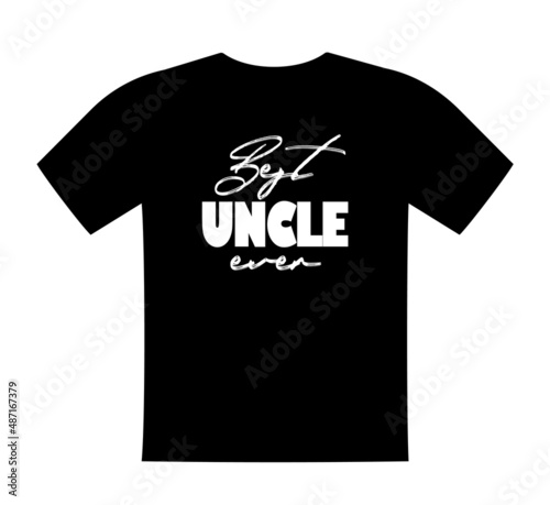 Best uncle ever, T shirt lettering, greeting print template. Gift for uncle birthday, saying for tshirt, sweatshirt, wear. Vector isolated illustration