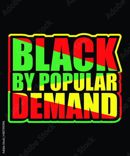 black by popular demand lettering quote t shirt, banner, poster design template.