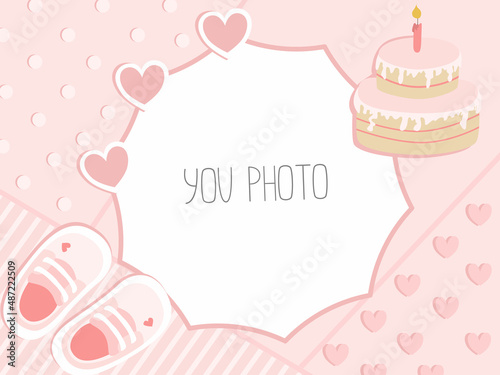 Frame for text for a girl. Frame for a photo of a newborn baby girl in pink color with a birthday cake and children's shoes. Frame template for photo and text