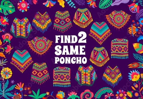 Find two same Mexican poncho, kids game quiz worksheet in vector frame border of floral ornament. Education puzzle, maze or attention test, match color patterns of poncho, Mexico national garment