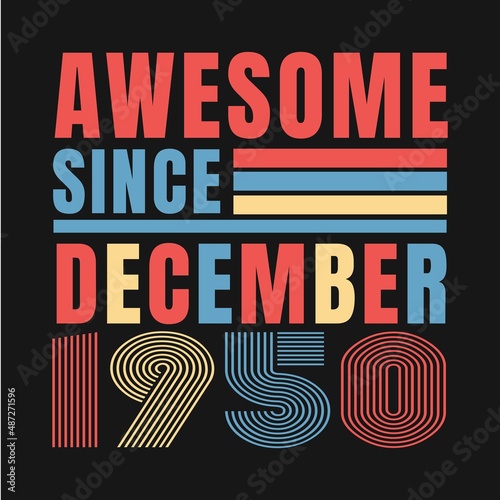 Awesome since December 1950.December 1950 Vintage Retro Birthday