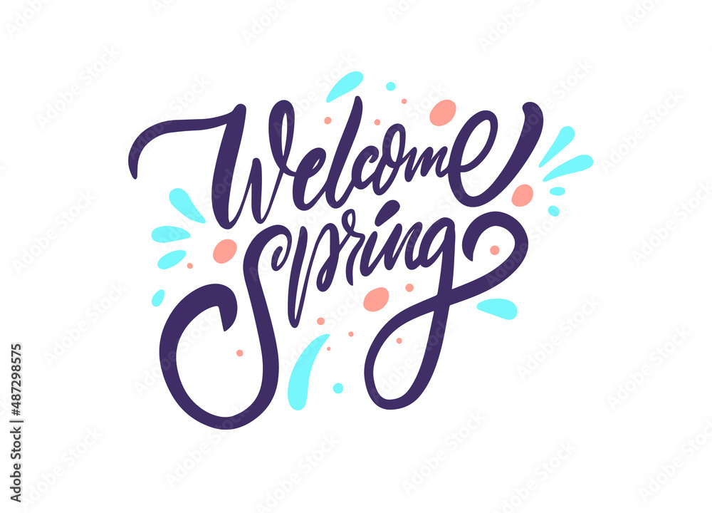 Welcome Spring. Season motivational lettering phrase. Vector illustration. Welcome Spring. Season motivational lettering phrase. Vector illustration.