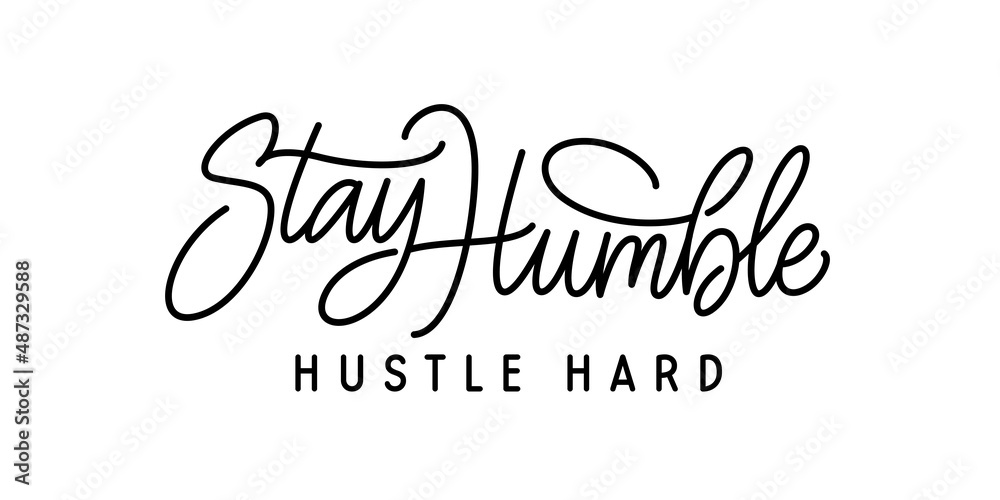 Stay humble hustle hard motivational calligraphy. T-shirt quote lettering, print, poster. Vector illustration. - obrazy, fototapety, plakaty 
