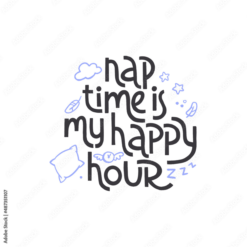 Nap time is my happy hour. Sweet dream concept, self care poster.