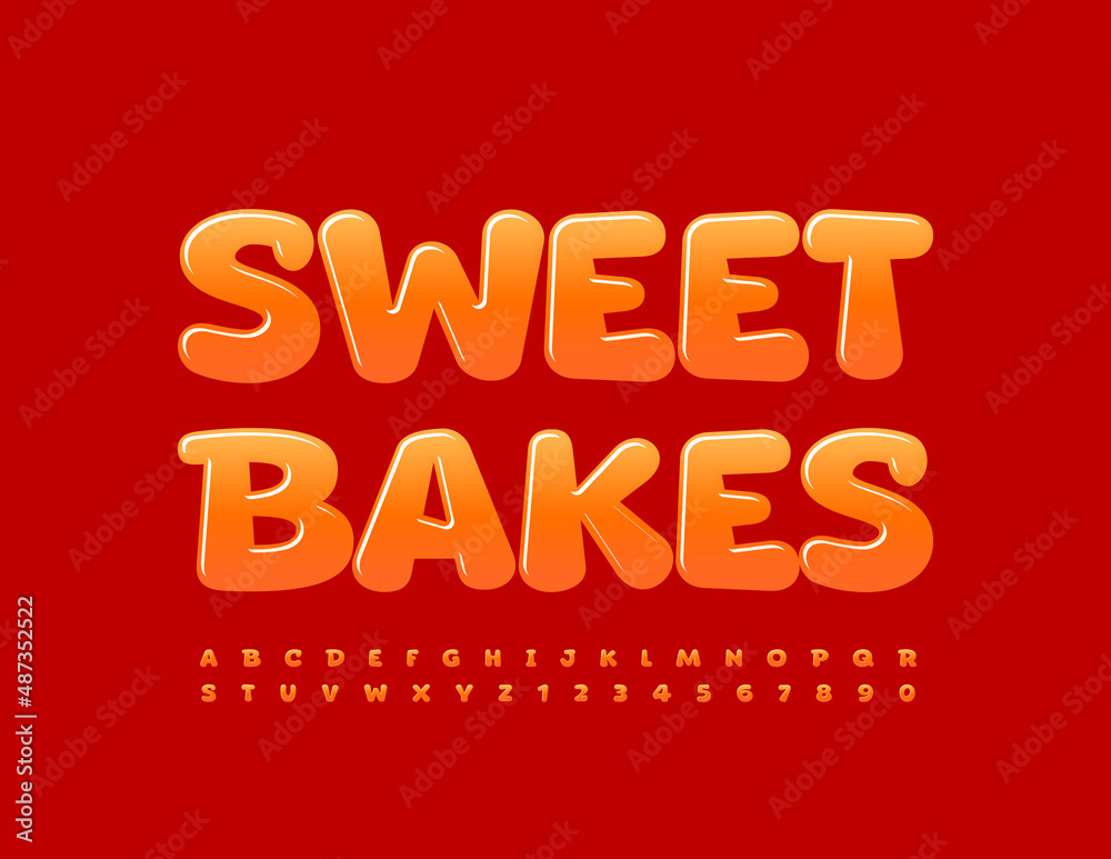 Vector glossy sign Sweet Bakes. Orange bright Font, Artistic Alphabet Letters and Numbers set Vector glossy sign Sweet Bakes. Orange bright Font, Artistic Alphabet Letters and Numbers set