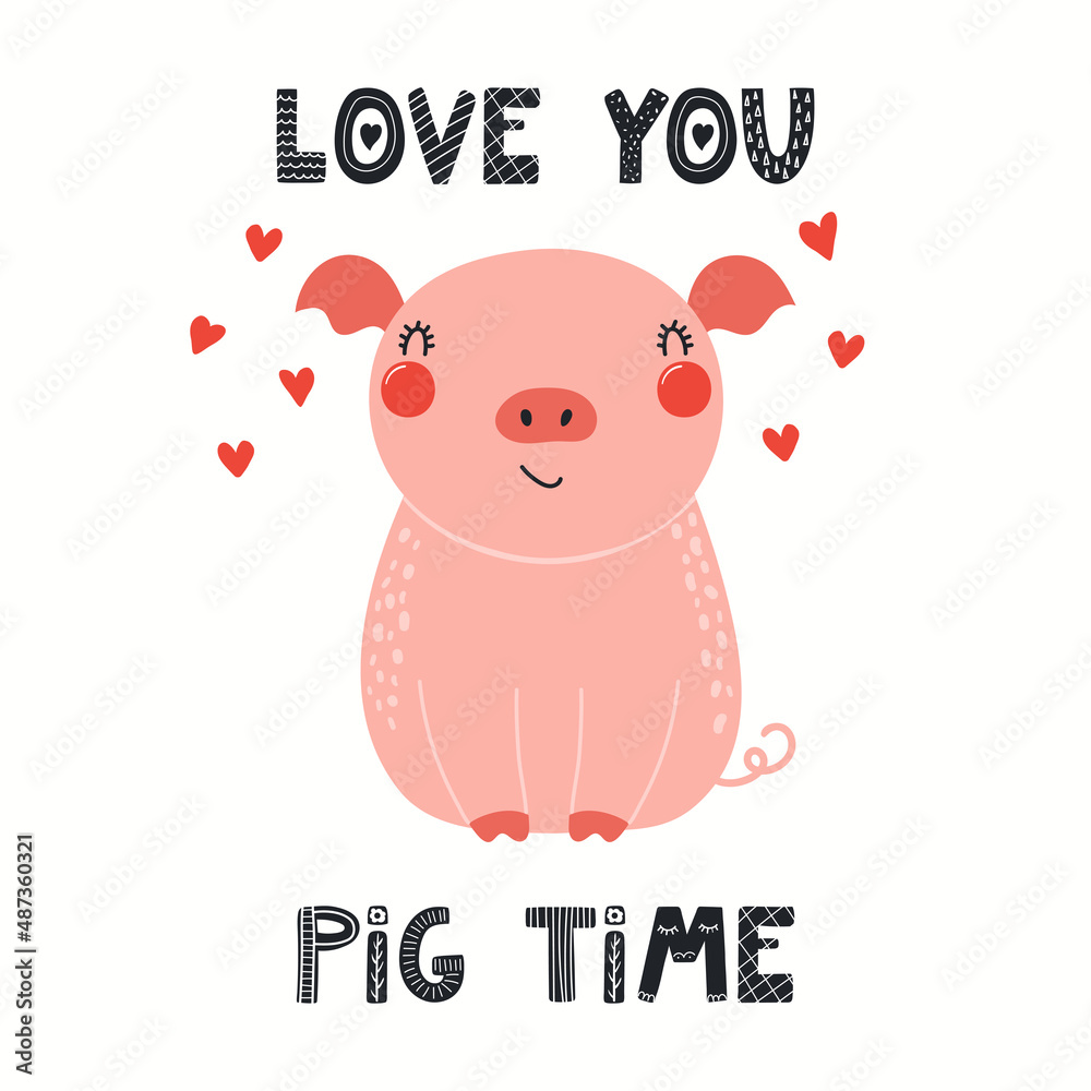 Cute funny piglet, lettering quote Love you pig time, isolated on white. Hand drawn vector illustration. Scandinavian style flat design. Concept kids fashion, textile print, poster, card, baby shower.