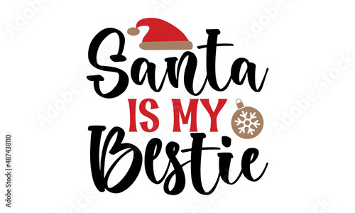 Santa is My Bestie - hand-drawn lettering banner. Typography emblem. Winter holiday poster template. Wishing handwritten postcard. Isolated vector illustration. Print for inspirational poster, t-shirt