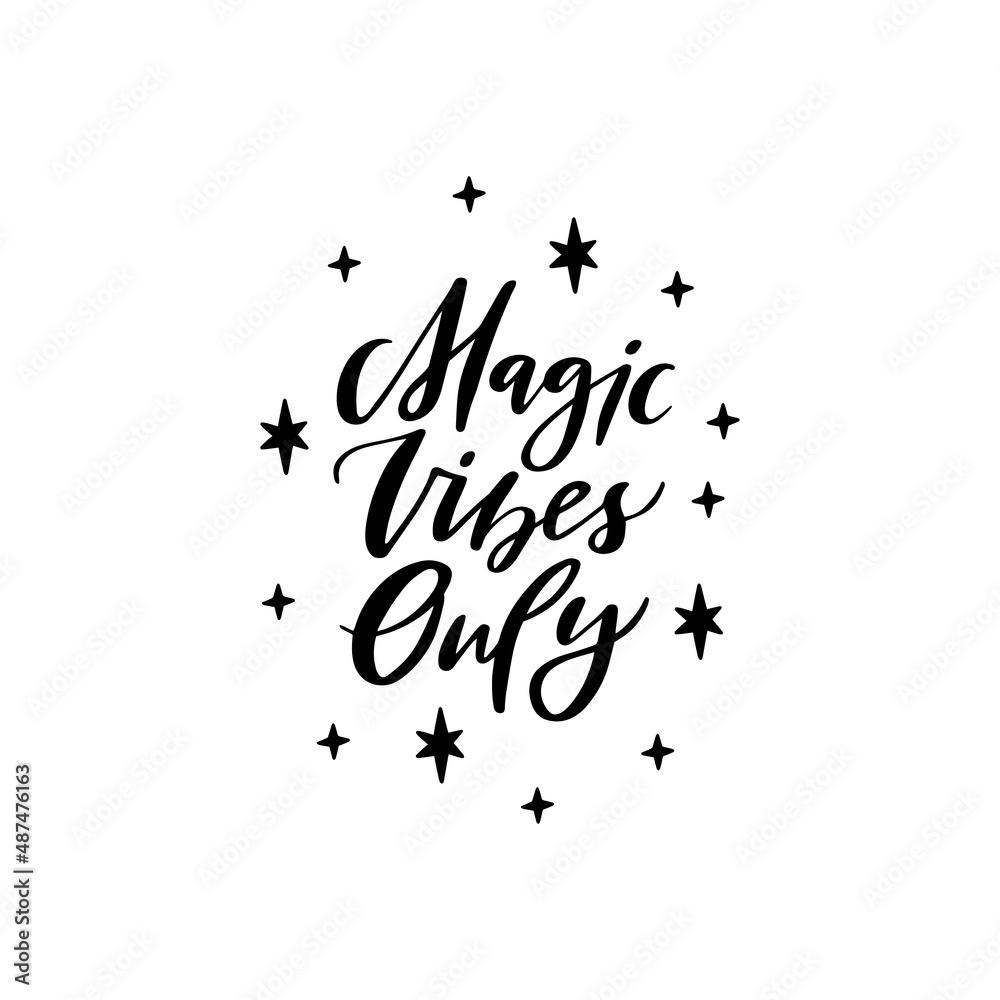 Magic vibes only inspirational saying vector. Creative optimistic typography. Trendy motivational lettering slogan. Hand drawn positive phrase. Magical quote for t shirt, greeting card, poster.