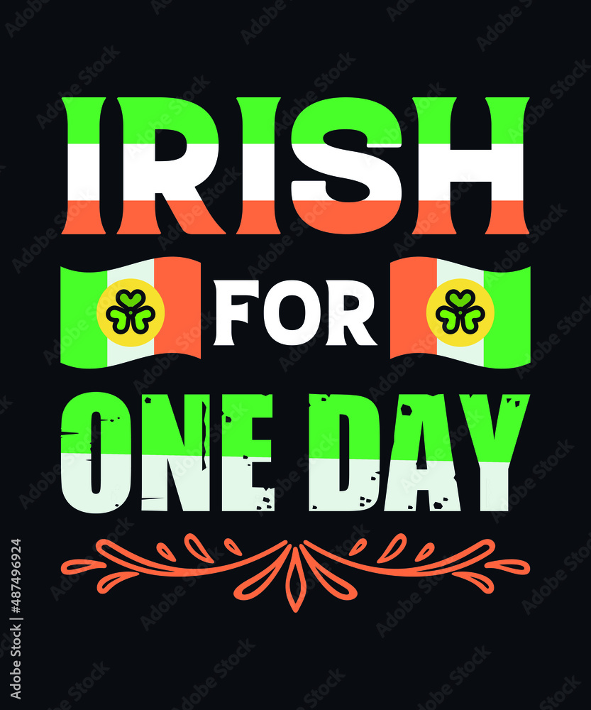 Irish for one day. Saint Patrick day vector design template
