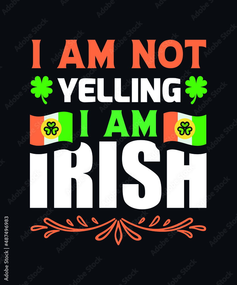 I am not yelling, I am Irish. Saint Patrick day vector design template