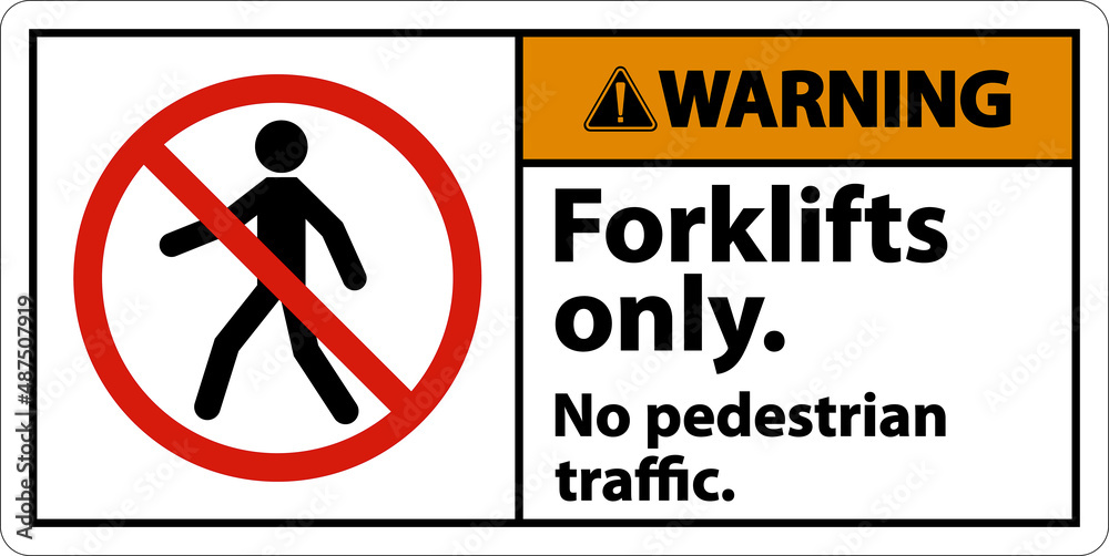 Warning No Pedestrian Traffic Forklifts Only Sign Warning No Pedestrian Traffic Forklifts Only Sign