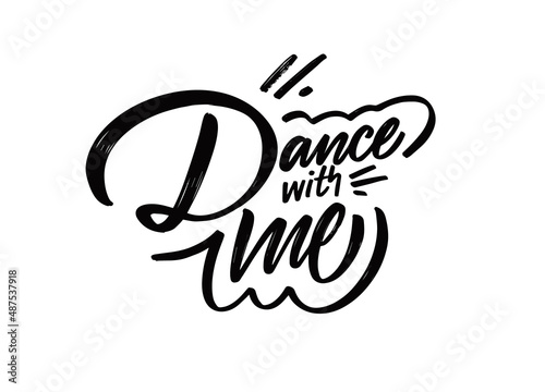 Dance with me. Motivational lettering phrase. Yourself text. Modern typography poster.