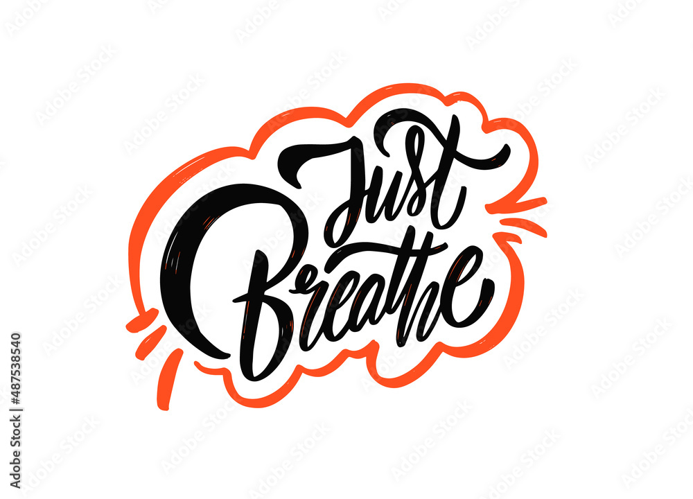 Just Breathe phrase. Modern calligraphy lettering text. Brush text.