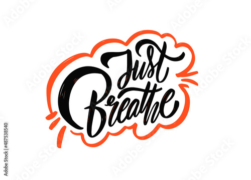 Just Breathe phrase. Modern calligraphy lettering text. Brush text.